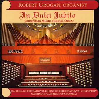 In Dulci Jubilo: Christmas Music for the Organ by Robert Grogan