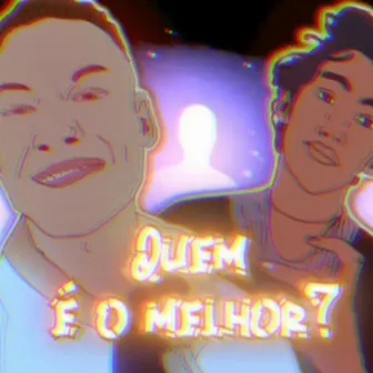 Quem É o Melhor by 