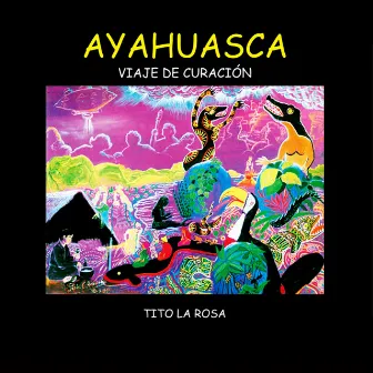 Ayahuasca (Viaje de Curación) by Tito La Rosa