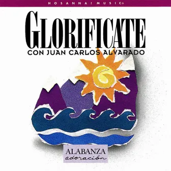 Glorificate by Juan Carlos Alvarado