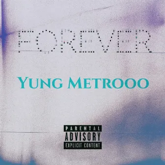 Forever by Yung Metrooo