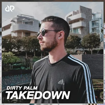 Takedown by Dirty Palm