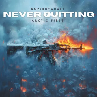 Never Quitting by Arctic Fires