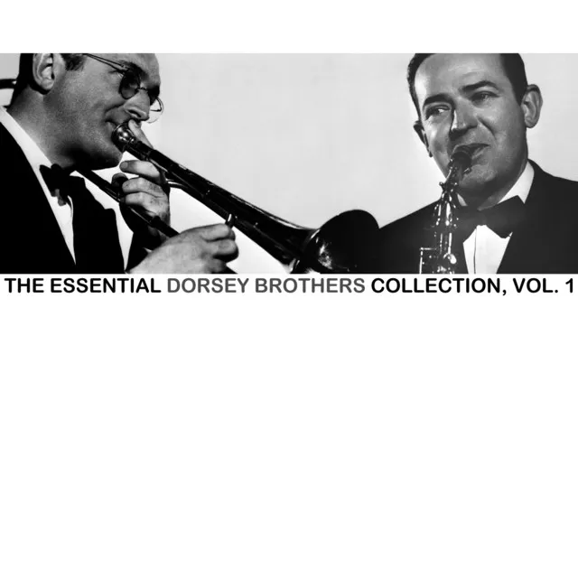 The Essential Dorsey Brothers Collection, Vol. 1