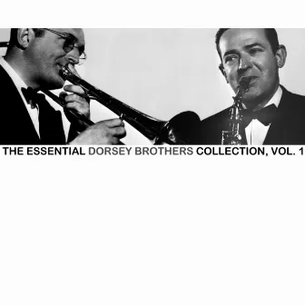 The Essential Dorsey Brothers Collection, Vol. 1 by The Dorsey Brothers