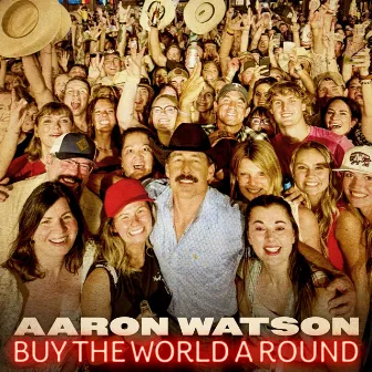 Buy The World A Round by Aaron Watson