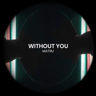 Without You by MATRU