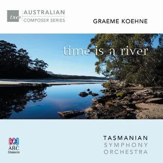 Graeme Koehne: Time Is a River by Richard Mills