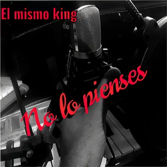 No Lo Pienses by El mismo king