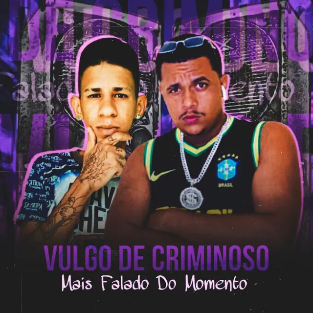 Vulgo de Criminoso Mais Falado do Momento