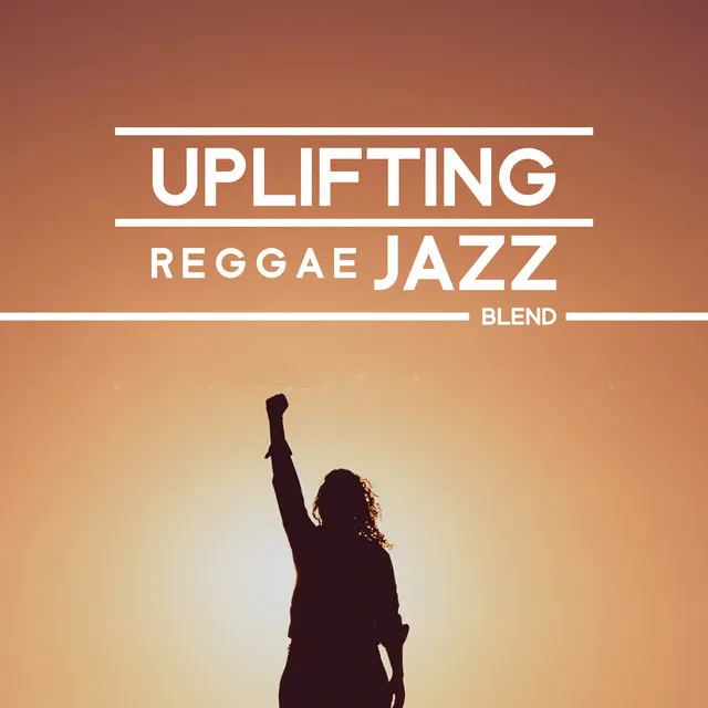 Uplifting Reggae Jazz Blend