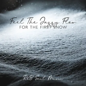 Feel the Jazzy Flow for the First Snow: R&B Soul Music by Gary Flock