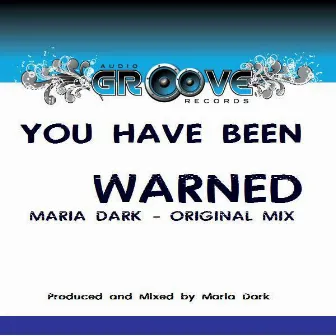 You Have Been Warned by Maria Dark