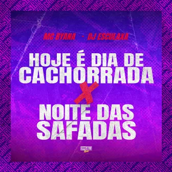 Hoje É Dia de Cachorrada X Noite das Safadas by Mc Byana