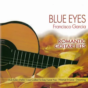 Romantic Guitar Hits - Blue Eyes by Francisco Garcia