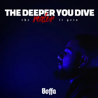 The Deeper You Dive, The Realer It Gets by Boffa