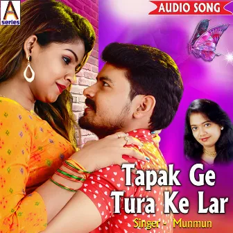 Tapak Ge Tura Ka Lar by Munmun Chakraborty