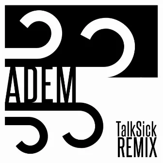 Adem (TalkSick Remix) by Talksick