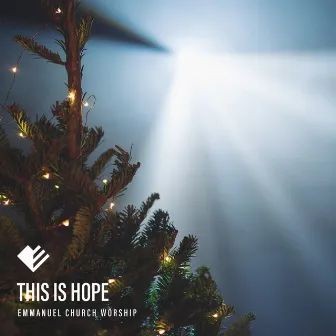 This Is Hope by Emmanuel Church Worship