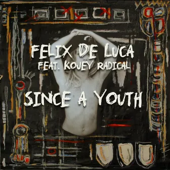 Since a Youth (feat. Kojey Radical) by Felix De Luca