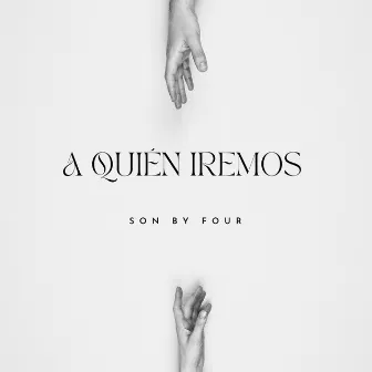 A Quién Iremos by Son By Four