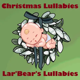 Christmas Lullabies by Lar' Bear's Lullabies