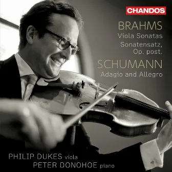 Brahms: Viola Sonatas 1 & 2 - Schumann: Adagio and Allegro by Philip Dukes