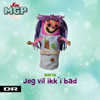 Jeg Vil Ikk' I Bad by Mini MGP