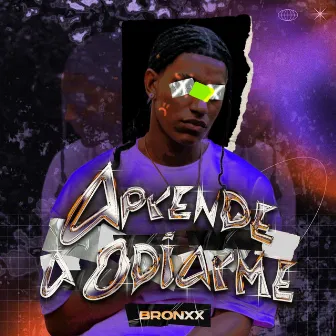 Aprende a Odiarme by Bronxx