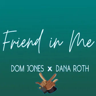 Friend In Me (Dana Roth Remix) by Dom Jones