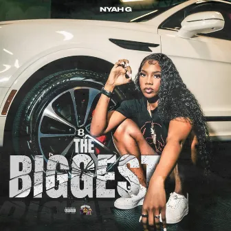 The Biggest by Nyah G