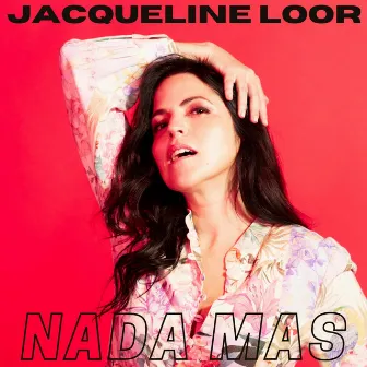 Nada Mas by Jacqueline Loor