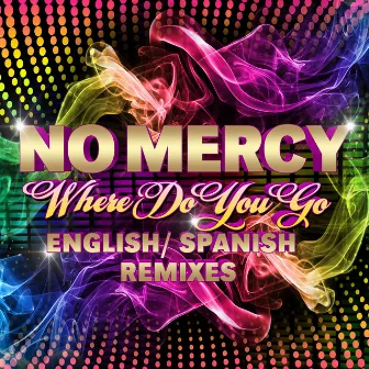 Where Do You Go (Remixes) by No Mercy