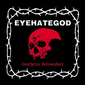 Southern Discomfort (Demos & Rarities) by Eyehategod