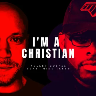 I'm a Christian by Keller Gospel