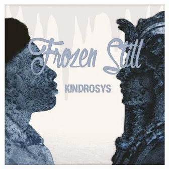 Frozen Still - Single by KinDroSys