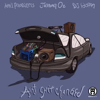 Ain't Shit Changed by Jordan Oz