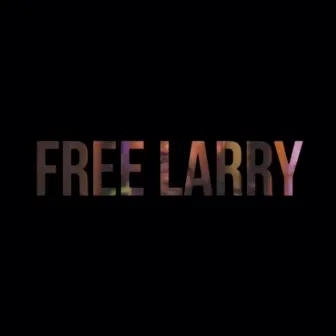 Free Larry by Young Global Kings