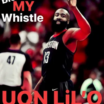 Blowing My Whistle by UON Lil'o