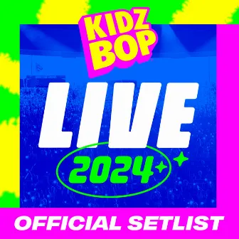 KIDZ BOP LIVE 2024 Official Setlist by Kidz Bop Kids