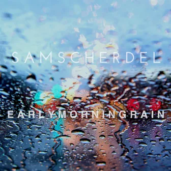 Early Morning Rain by Sam Scherdel