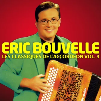 Les Classiques De L'Accordéon Vol. 3 by Eric Bouvelle Et Son Orchestre