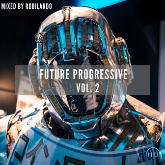 Future Progressive Vol. 2 (Mixed by Robilardo) by Robilardo