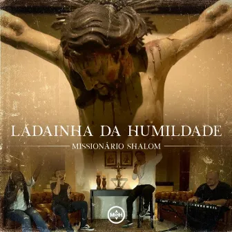 Ladainha da Humildade by Missionário Shalom