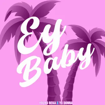 Ey Baby by Young Reka