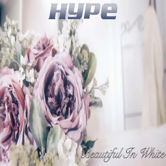 Beautiful in White by Hype