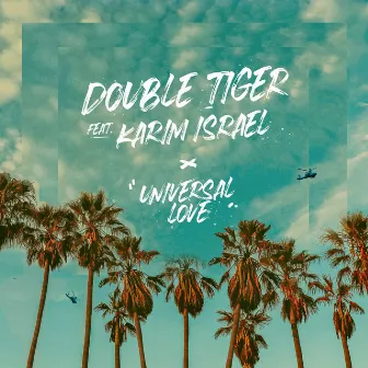 Universal Love (feat. Karim Israel) by Double Tiger