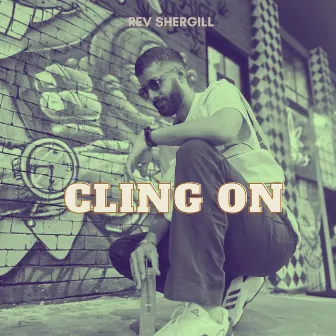 Cling On by REV Shergill