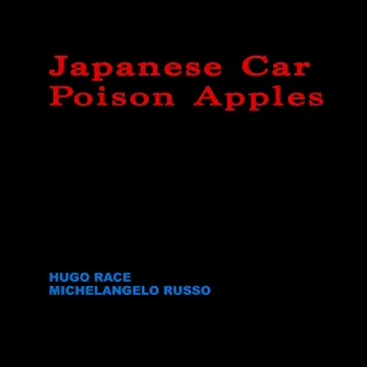 Japanese Car / Poison Apples by Hugo Race