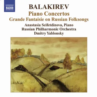 Balakirev, M.: Piano Concertos Nos. 1 and 2 / Grande Fantaisie On Russian Folksongs by Anastasia Seifetdinova